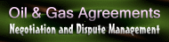 Oil & Gas Agreements : Negotiation and Dispute Management